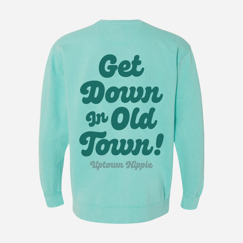 Get Down in Old Town Sweatshirt